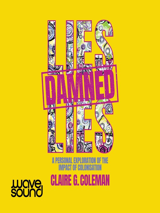 Title details for Lies, Damned Lies by Claire G Coleman - Wait list